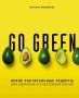 Go green. Яркие растительные рецепты для здоровой и счастливой жизни